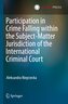 Participation in Crime Falling within the Subject-Matter Jurisdiction of the International Criminal Court