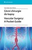 Cévní chirurgie do kapsy / Vascular Surgery: A Pocket Guide