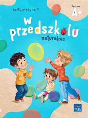 W przedszkolu naturalnie Poziom A+ Karty cz.1 W przedszkolu naturalnie Poziom A+ Karty cz.1