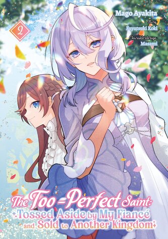 The Too-Perfect Saint: Tossed Aside by My Fiancé and Sold to Another Kingdom (Manga), Band 02 (deutsche Ausgabe)