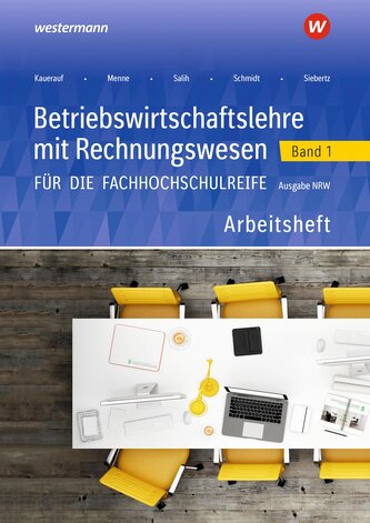 Betriebswirtschaftslehre mit Rechnungswesen 1. Arbeitsheft. Für die Fachhochschulreife - Ausgabe Nordrhein-Westfalen