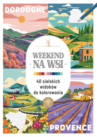Kolorowanka antystresowa. Weekend na wsi. 40 sielskich widoków do kolorowania