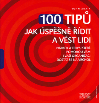 100 tipů jak úspěšně řídit a vést lidi