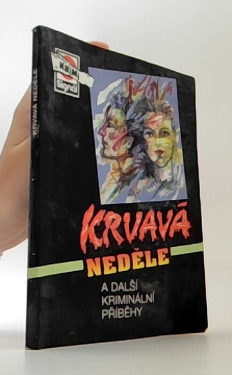 Krvavá neděle a další kriminální příběhy