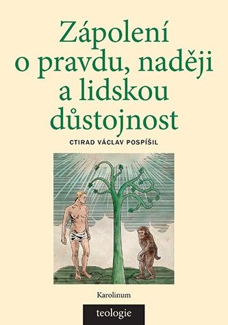 Zápolení o pravdu, naději a lidskou důstojnost - Česká katolická teologie 1850-1950 a výzvy přírodních věd
