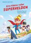 Eine Klasse voller Superhelden - Schulausflug mit Superschurken! (Eine Klasse voller Superhelden, Bd. 2)