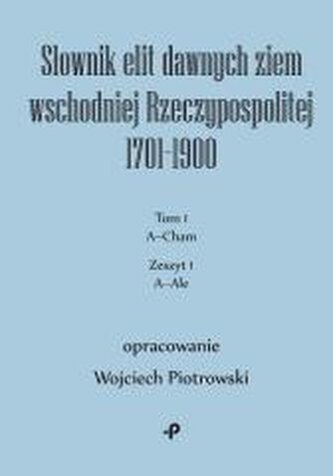 Słownik elit dawnych ziem wschodniej... T.1