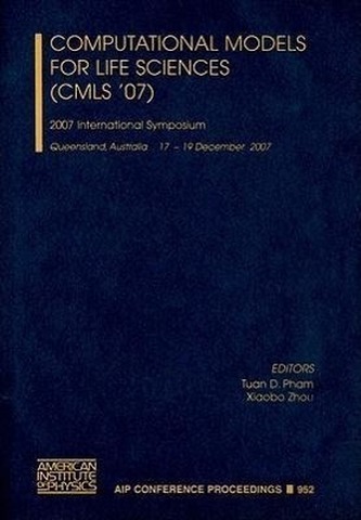 Computational Models for Life Sciences (CMLS '07): 2007 International Symposium, Queensland, Australia, 17-19 December 2007