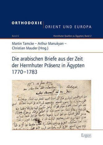 Die arabischen Briefe aus der Zeit der Herrnhuter Präsenz in Ägypten 1770-1783