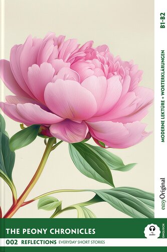 The Peony Chronicles - Reflections: 10 Everyday Short Stories vol. 002 - B1-B2 (+ Audio-Online)