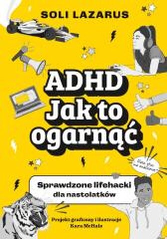 ADHD. Jak to ogarnąć ADHD. Jak to ogarnąć