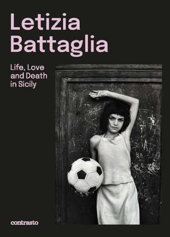 Letizia Battaglia: Life, Love and Death in Sicily