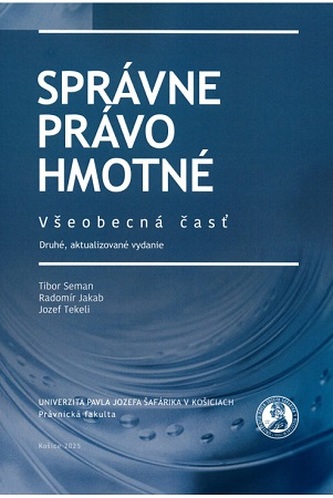 Správne právo hmotné - Všeobecná časť (druhé, aktualizované vydanie) Správne právo hmotné - Všeobecná časť (druhé, aktualizované vydanie)