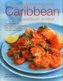 The Food and Cooking of the Caribbean, Central and South America: Tropical Traditions, Techniques and Ingredients, with Over 150