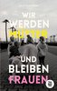 Wir werden Mütter und bleiben Frauen