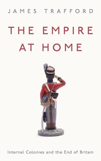 The Empire at Home: Internal Colonies and the End of Britain