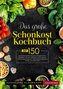 Das große Schonkost Kochbuch - leicht gemacht