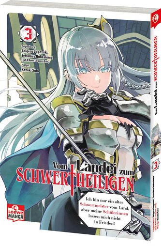 Vom Landei zum Schwertheiligen - Ich bin nur ein alter Schwertmeister vom Land, aber meine Schülerinnen lassen mich nicht in Fri