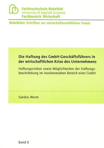 Die Haftung des GmbH-Geschäftsführers in der wirtschaftlichen Krise des Unternehmens