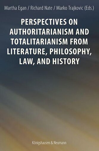 Perspectives on Authoritarianism and Totalitarianism from Literature, Philosophy, Law, and History