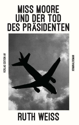 MISS MOORE UND DER TOD DES PRÄSIDENTEN
