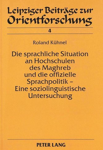 Die sprachliche Situation an Hochschulen des Maghreb und die offizielle Sprachpolitik - Eine soziolinguistische Untersuchung