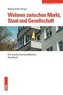 Wohnen zwischen Markt, Staat und Gesellschaft