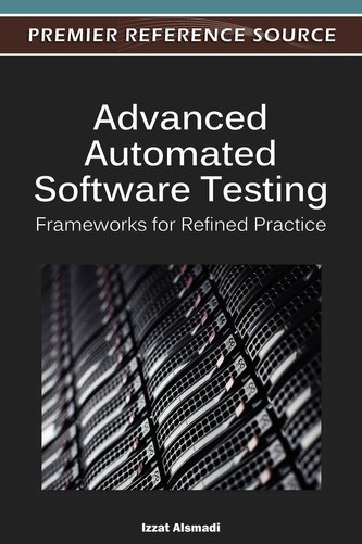 Advanced Automated Software Testing: Frameworks for Refined Practice