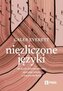 Niezliczone języki. Jak języki, którymi mówimy, ujawniają różnice w naszym myśleniu