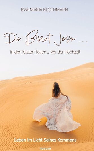 Die Braut Jesu ... in den letzten Tagen ... Vor der Hochzeit