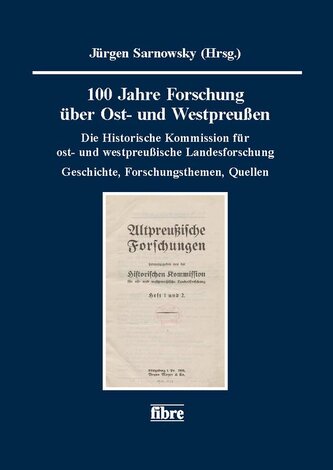 100 Jahre Forschung über Ost- und Westpreußen