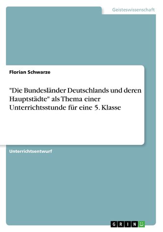 \"Die Bundesländer Deutschlands und deren Hauptstädte\" als Thema einer Unterrichtsstunde für eine 5. Klasse
