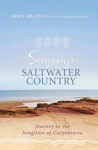 Singing Saltwater Country: Journey to the Songlines of Carpentaria