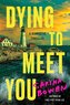 Dying to Meet You