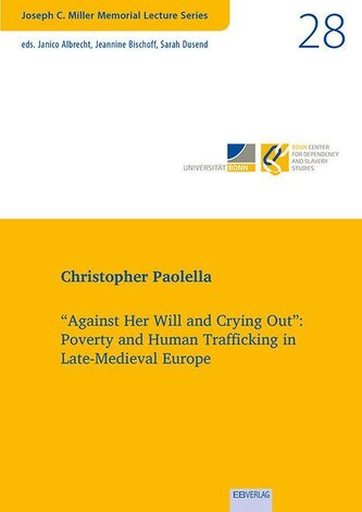 "Against Her Will and Crying Out": Poverty and Human Trafficking in Late-Medieval Europe