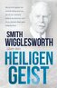 Smith Wigglesworth über den Heiligen Geist