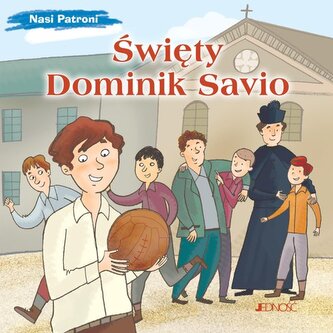 Święty Dominik Savio. Nasi Patroni