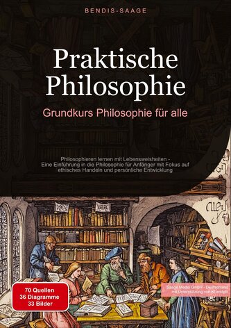 Praktische Philosophie: Grundkurs Philosophie für alle