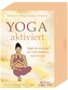 Yoga aktiviert - Tägliche Impulse für mehr Balance und Energie