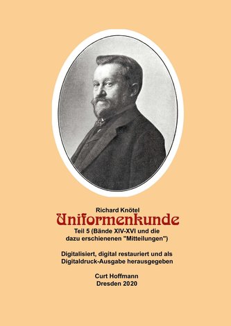 Richard Knötel, Uniformenkunde Teil 5 (Bände XIV-XVI und die dazu erschienenen \"Mitteilungen\"