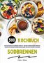 Sodbrennen Kochbuch: 500 köstliche Rezepte zur Linderung von Reflux - Dein Weg zu einem gesunden Lebensstil! (Entdecke die Gehei
