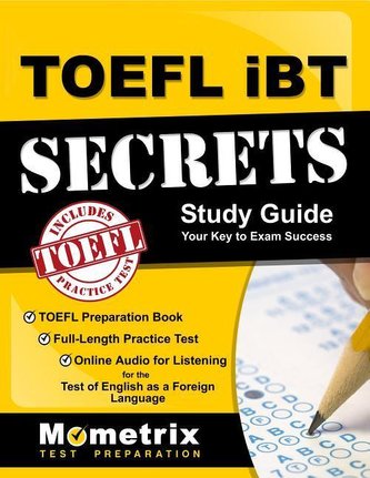 TOEFL iBT Secrets Study Guide: TOEFL Preparation Book for the Test Of English as a Foreign Language