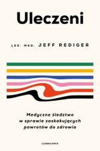 Uleczeni. Medyczne śledztwo w sprawie...