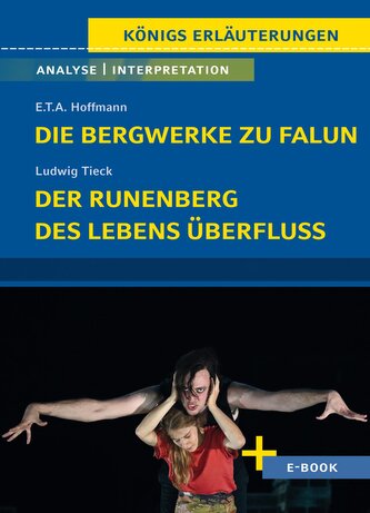 Die Bergwerke zu Falun von E.T.A. Hoffmann, Der Runenberg, Des Lebens Überfluss von Ludwig Tieck - Textanalyse und Interpretatio Die Bergwerke zu Falun von E.T.A. Hoffmann, Der Runenberg, Des Lebens Überfluss von Ludwig Tieck - Textanalyse und Interpretatio