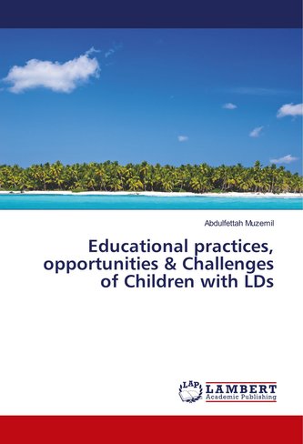 Educational practices, opportunities & Challenges of Children with LDs