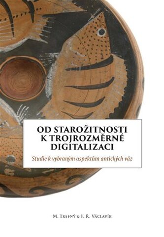 Od starožitnosti k trojrozměrní digitalizaci