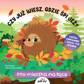 Czy już wiesz, gdzie śpi jeż? Kto mieszka na łące