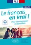 FLE (Français langue étrangère). Le français en vrai ! Pour communiquer au quotidien [B1-C1] (avec fichiers audio)