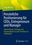 Persönliche Positionierung für CEOs, Entrepreneure und Manager