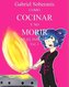 Como Cocinar y no Morir en el Intento